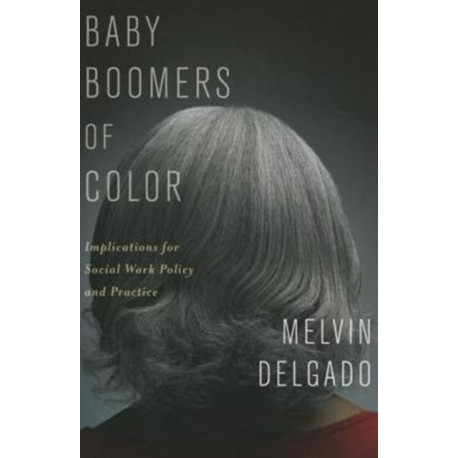 Baby Boomers of Color: Implications for Social Work Policy and Practice