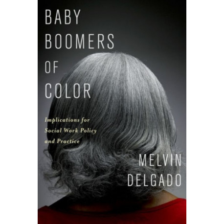 Baby Boomers of Color: Implications for Social Work Policy and Practice