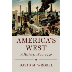 America's West: A History, 1890–1950