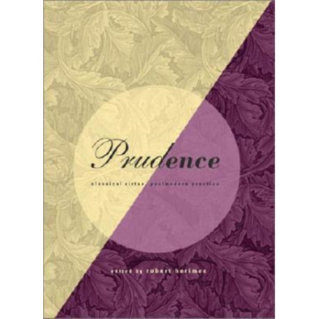 Prudence: Classical Virtue, Postmodern Practice