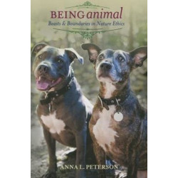 Being Animal: Beasts and Boundaries in Nature Ethics