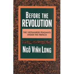 Before the Revolution: The Vietnamese Peasants Under the French