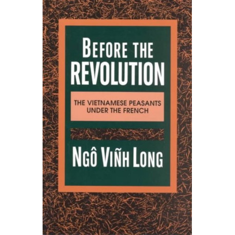 Before the Revolution: The Vietnamese Peasants Under the French