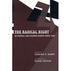 The Radical Right in Central and Eastern Europe Since 1989