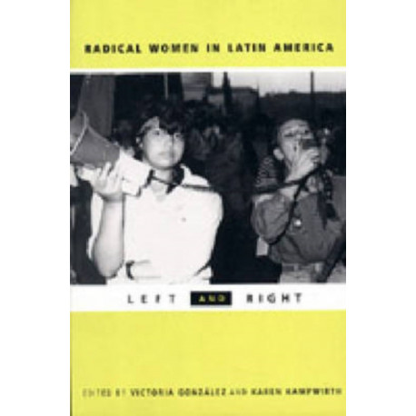 Radical Women in Latin America: Left and Right