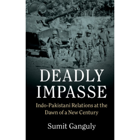 Deadly Impasse: Indo-Pakistani Relations at the Dawn of a New Century