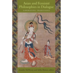 Asian and Feminist Philosophies in Dialogue: Liberating Traditions