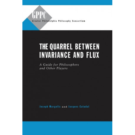 The Quarrel Between Invariance and Flux: A Guide for Philosophers and Other Players