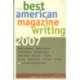 The Best American Magazine Writing 2007