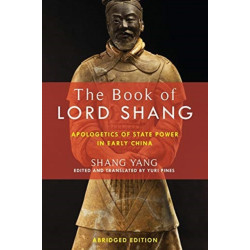The Book of Lord Shang: Apologetics of State Power in Early China