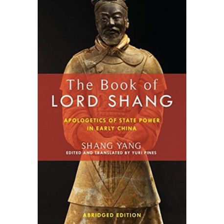 The Book of Lord Shang: Apologetics of State Power in Early China