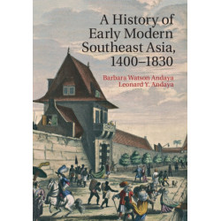 A History of Early Modern Southeast Asia, 1400–1830