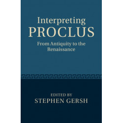 Interpreting Proclus: From Antiquity to the Renaissance