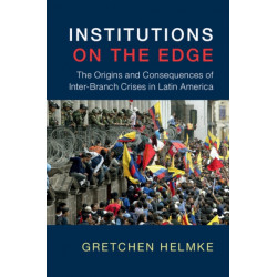 Institutions on the Edge: The Origins and Consequences of Inter-Branch Crises in Latin America