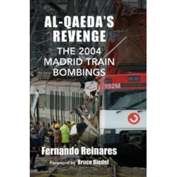 Al-Qaeda's Revenge: The 2004 Madrid Train Bombings