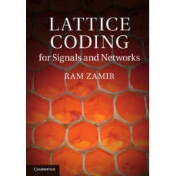 Lattice Coding for Signals and Networks: A Structured Coding Approach to Quantization, Modulation and Multiuser Information Theory