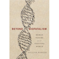 Beyond Biofatalism: Human Nature for an Evolving World