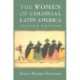 The Women of Colonial Latin America