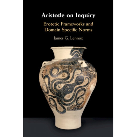 Aristotle on Inquiry: Erotetic Frameworks and Domain-Specific Norms