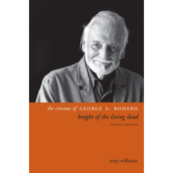 The Cinema of George A. Romero: Knight of the Living Dead