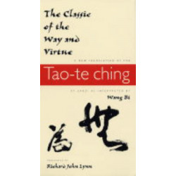 The Classic of the Way and Virtue: A New Translation of the Tao-te Ching of Laozi as Interpreted by Wang Bi