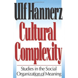 Cultural Complexity: Studies in the Social Organization of Meaning