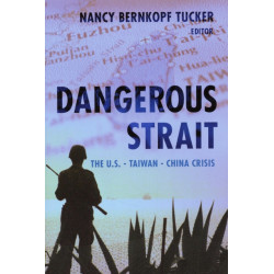 Dangerous Strait: The U.S.-Taiwan-China Crisis