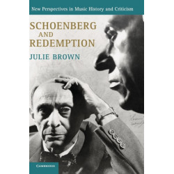 Schoenberg and Redemption: New Perspectives in Music History and Criticism