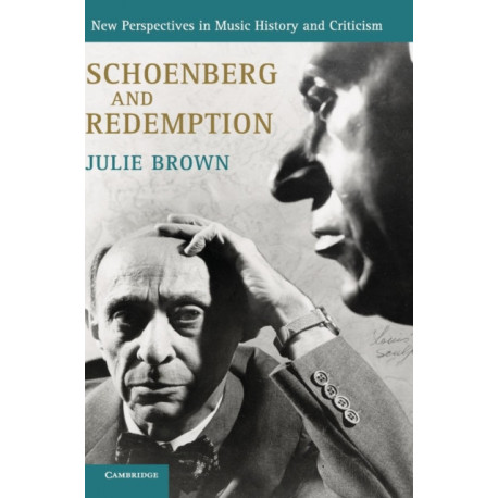 Schoenberg and Redemption: New Perspectives in Music History and Criticism