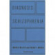 Diagnosis: Schizophrenia: A Comprehensive Resource for Consumers, Families, and Helping Professionals, Second Edition