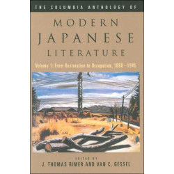 The Columbia Anthology of Modern Japanese Literature: Volume 1: From Restoration to Occupation, 1868-1945