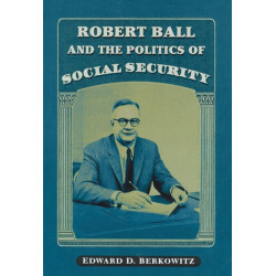 Robert Ball and the Politics of Social Security