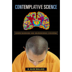 Contemplative Science: Where Buddhism and Neuroscience Converge