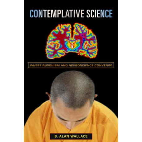 Contemplative Science: Where Buddhism and Neuroscience Converge