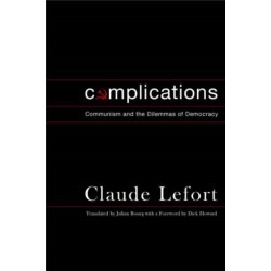 Complications: Communism and the Dilemmas of Democracy