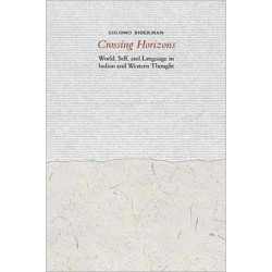 Crossing Horizons: World, Self, and Language in Indian and Western Thought