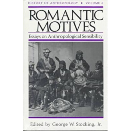Romantic Motives: Essays on Anthropological Sensibility