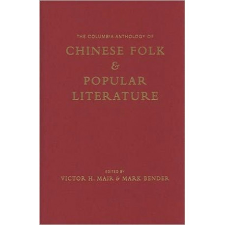 The Columbia Anthology of Chinese Folk and Popular Literature