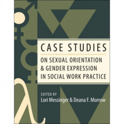 Case Studies on Sexual Orientation and Gender Expression in Social Work Practice