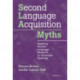 Second Language Acquisition Myths: Applying Second Language Research to Classroom Teaching