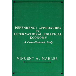 Dependency Approaches to International Political Economy: A Cross-National Study