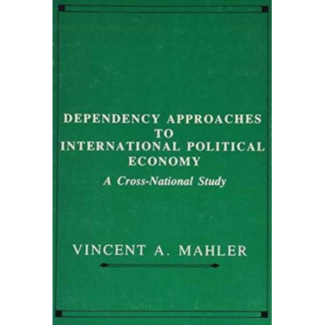 Dependency Approaches to International Political Economy: A Cross-National Study
