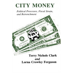 City Money: Political Processes Fiscal Strain and Retrenchment