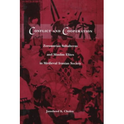 Conflict and Cooperation: Zoroastrian Subalterns and Muslim Elites in Medieval Iranian Society