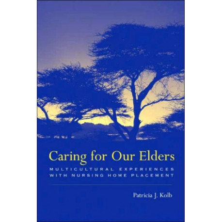 Caring for Our Elders: Multicultural Experiences with Nursing Home Placement