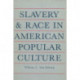 Slavery and Race in American Popular Culture