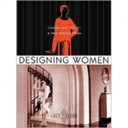 Designing Women: Cinema, Art Deco, and the Female Form