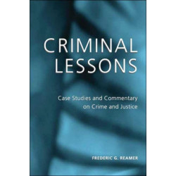 Criminal Lessons: Case Studies and Commentary on Crime and Justice