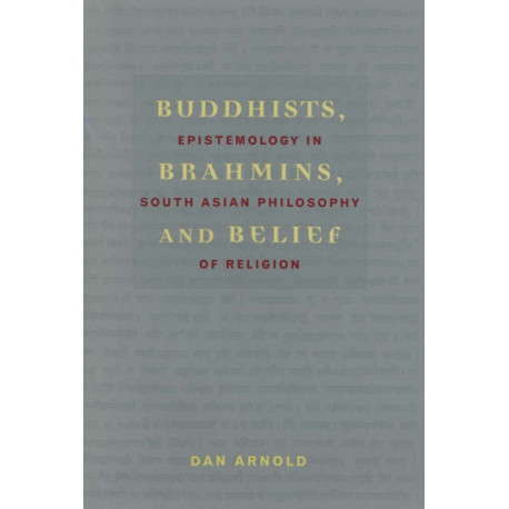 Buddhists, Brahmins, and Belief: Epistemology in South Asian Philosophy of Religion