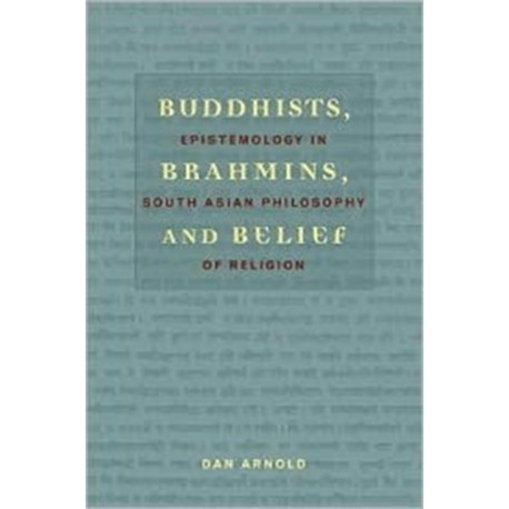 Buddhists, Brahmins, and Belief: Epistemology in South Asian Philosophy of Religion